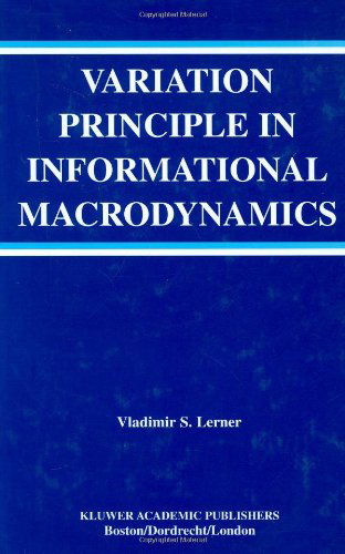 Cover for Vladimir S. Lerner · Variation Principle in Informational Macrodynamics - The Springer International Series in Engineering and Computer Science (Hardcover Book) [2003 edition] (2003)