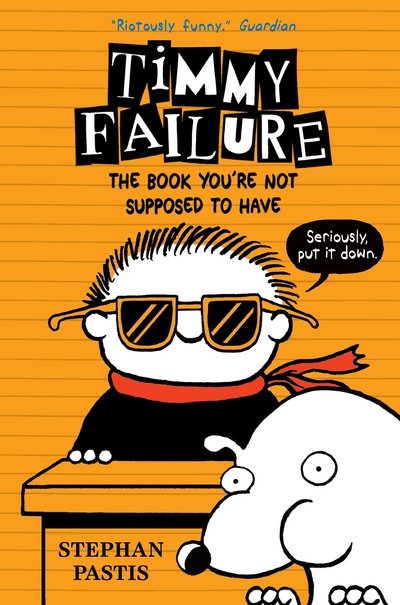 Timmy Failure: The Book You're Not Supposed to Have - Timmy Failure - Stephan Pastis - Bøker - Walker Books Ltd - 9781406373653 - 1. juni 2017