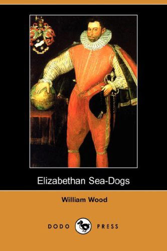 Cover for William Wood · Elizabethan Sea-dogs (Dodo Press) (Paperback Book) (2008)