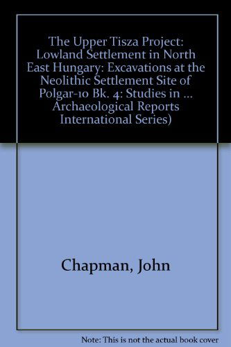 Cover for Bisserka Gaydarska · Lowland Settlement in North East Hungary: Excavations at the Neolithic Settlement Site of Polgar- 10 (Bar S) (Paperback Book) (2010)