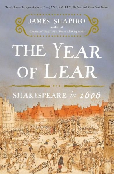 Cover for James Shapiro · The Year of Lear: Shakespeare in 1606 (Pocketbok) (2016)