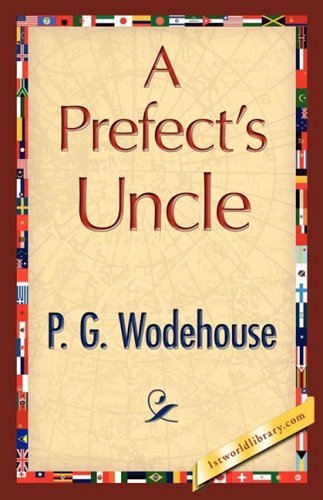 Cover for P. G. Wodehouse · A Prefect's Uncle (Inbunden Bok) (2007)