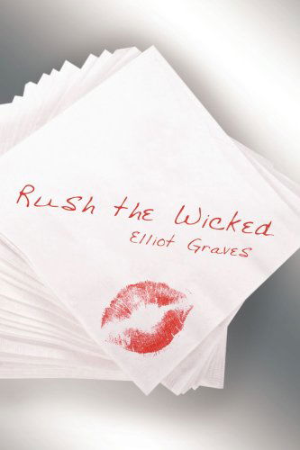 Cover for Elliot Graves · Rush the Wicked (Paperback Book) (2006)