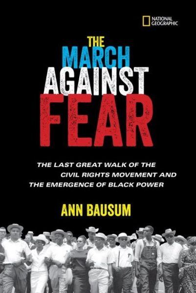 Cover for Ann Bausum · The March Against Fear: The Last Great Walk of the Civil Rights Movement and the Emergence of Black Power - History (US) (Hardcover Book) (2017)