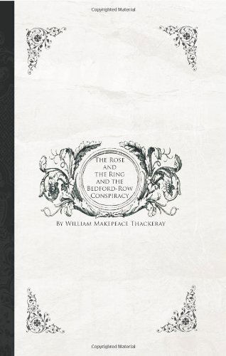 Cover for William Makepeace Thackeray · The Rose and the Ring and the Bedford-row Conspiracy (Paperback Bog) (2008)