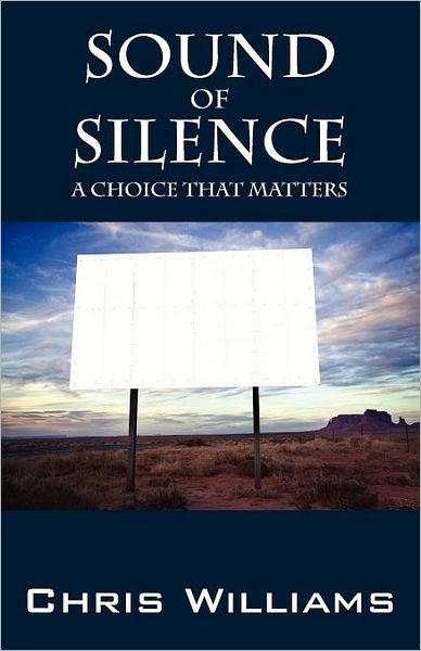 Cover for Chris Williams · Sound of Silence: a Choice That Matters (Taschenbuch) (2012)