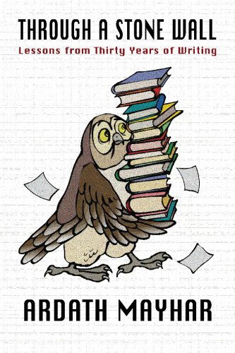 Through a Stone Wall: Lessons from Thirty Years of Writing - Ardath Mayhar - Books - Wildside Press - 9781434402653 - January 3, 2009