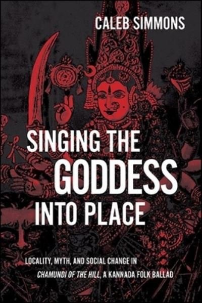 Cover for Caleb Simmons · Singing the Goddess into Place (Hardcover Book) (2022)