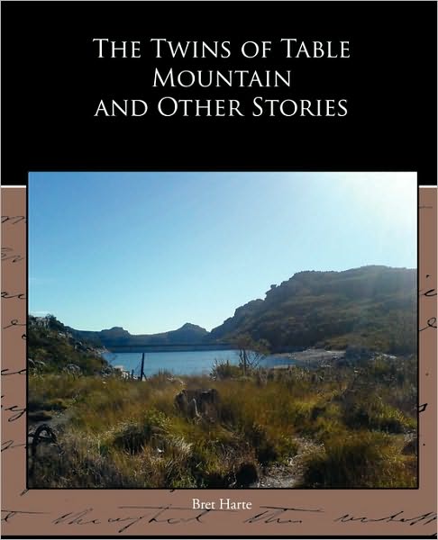 The Twins of Table Mountain and Other Stories - Bret Harte - Books - Book Jungle - 9781438532653 - December 31, 2009