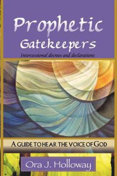 Cover for Ora J Holloway · Prophetic Gatekeepers (Paperback Book) (2009)