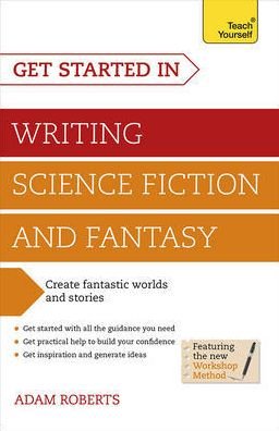 Cover for Adam Roberts · Get Started in Writing Science Fiction and Fantasy: How to write compelling and imaginative sci-fi and fantasy fiction (Pocketbok) (2014)