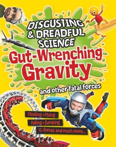 Cover for Anna Claybourne · Disgusting and Dreadful Science: Gut-wrenching Gravity and Other Fatal Forces - Disgusting and Dreadful Science (Paperback Bog) (2021)