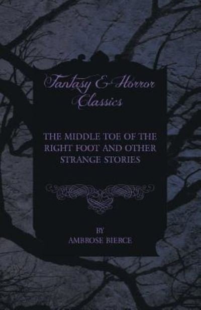 Cover for Ambrose Bierce · The Middle Toe of the Right Foot and Other Strange Stories (Pocketbok) (2012)