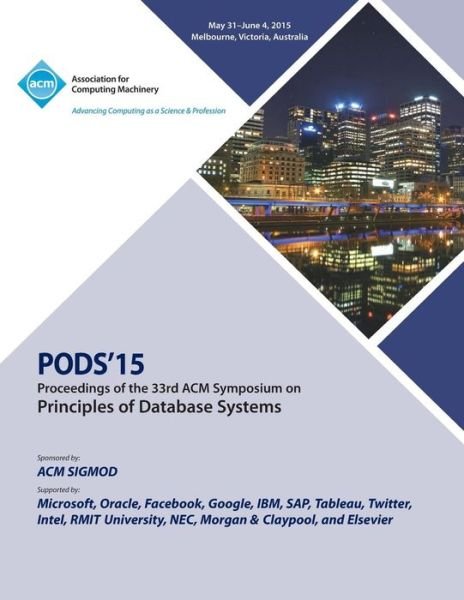 PODS 15 33rd ACM Symposium on Principles of Data Management - Pods 15 Conference Committee - Bücher - ACM - 9781450338653 - 17. August 2015