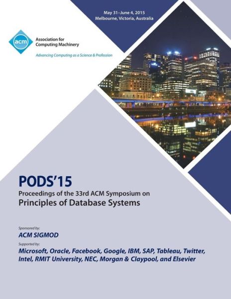 PODS 15 33rd ACM Symposium on Principles of Data Management - Pods 15 Conference Committee - Bøger - ACM - 9781450338653 - 17. august 2015