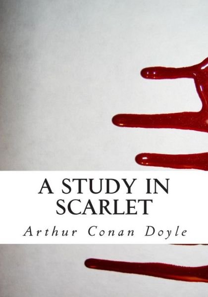 A Study in Scarlet: Sherlock Holmes: Reader's Choice Edition of Study in Scarlet - Arthur Conan Doyle - Bøger - Createspace - 9781451500653 - 24. februar 2010