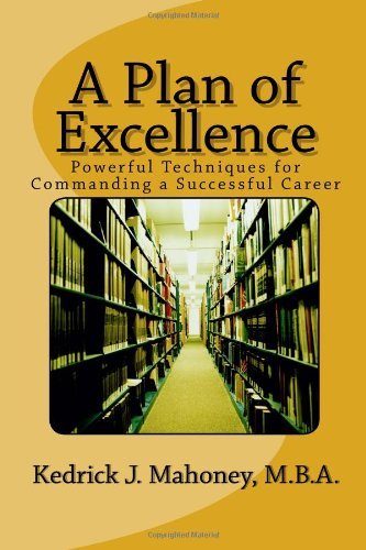 Cover for Kedrick J. Mahoney M.b.a. · A Plan of Excellence: Powerful Techniques for Commanding a Successful Career (Paperback Book) (2011)