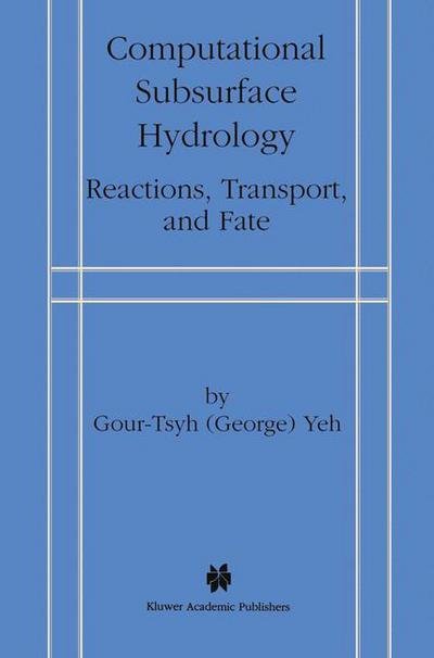 Cover for Gour-Tsyh (George) Yeh · Computational Subsurface Hydrology: Reactions, Transport, and Fate (Paperback Book) [Softcover reprint of the original 1st ed. 2000 edition] (2012)