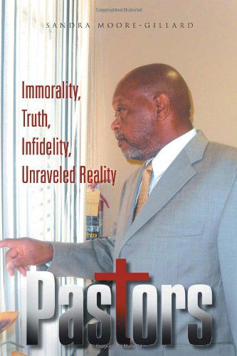 Cover for Sandra Moore-gillard · Pastors: Immorality, Truth, Infidelity, Unraveled Reality (Paperback Bog) (2011)