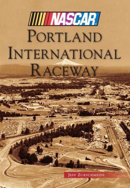 Cover for Jeff Zurschmeide · Portland International Raceway (Nascar (Arcadia Publishing)) (Paperback Book) (2013)