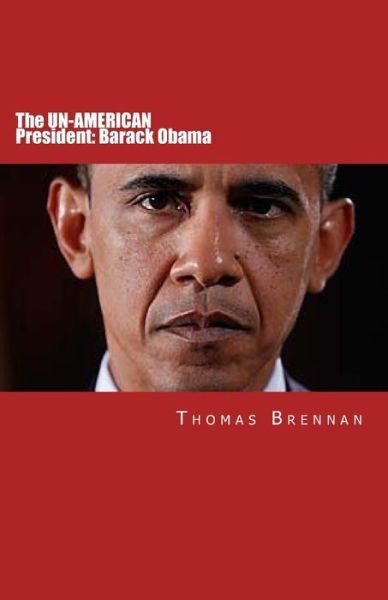 Cover for Thomas Brennan · The Un-american President: Barack Obama (Paperback Book) (2011)