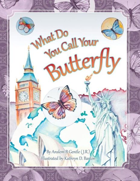 Cover for Gentle (J R ), Anslem B · What Do You Call Your Butterfly? (Paperback Book) (2012)