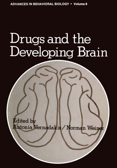 Cover for Antonia Vernadakis · Drugs and the Developing Brain - Advances in Behavioral Biology (Paperback Book) [Softcover reprint of the original 1st ed. 1974 edition] (2012)