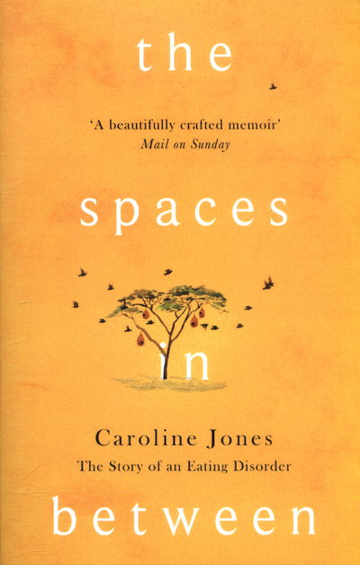 Cover for Caroline Jones · The Spaces In Between: The Story of an Eating Disorder (Pocketbok) (2017)