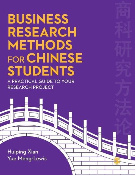 Cover for Xian, Huiping (Sheffield University Management School, University of Sheffield, Uk) · Business Research Methods for Chinese Students: A Practical Guide to Your Research Project (Inbunden Bok) (2018)