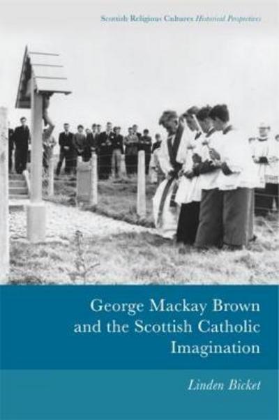 Cover for Linden Bicket · George Mackay Brown and the Scottish Catholic Imagination - Music and the Moving Image (Hardcover Book) (2017)