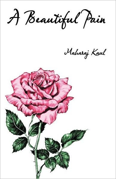 Cover for Maharaj Kaul · A Beautiful Pain (Paperback Book) (2012)
