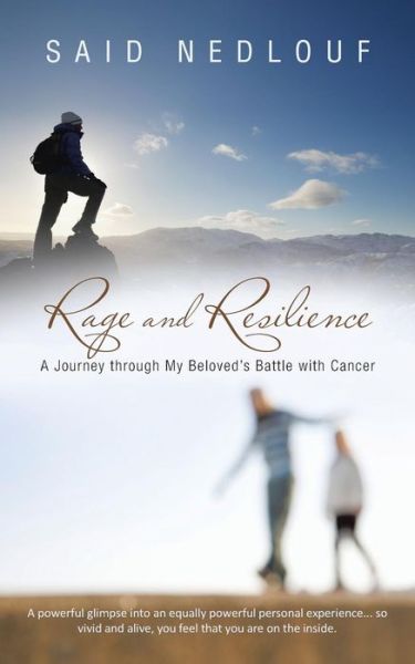 Cover for Said Nedlouf · Rage and Resilience: a Journey Through My Beloved's Battle with Cancer (Paperback Book) (2015)