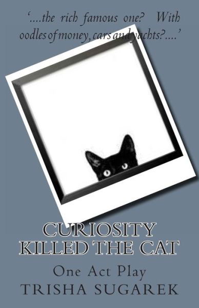 Cover for Trisha Sugarek · Curiosity Killed the Cat: One Act Play (Paperback Book) (2012)