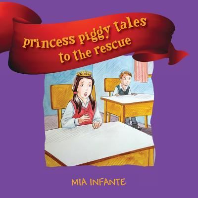 Cover for Mia Infante · Princess Piggy Tales to the Rescue (Paperback Book) (2018)