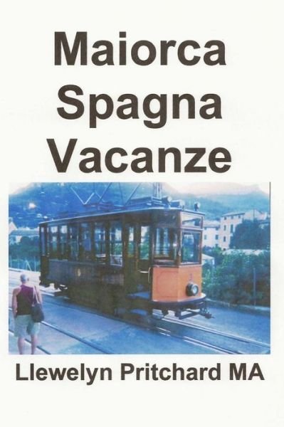 Cover for Llewelyn Pritchard Ma · Maiorca Spagna Vacanze: O Diario Ilustrado De Llewelyn Pritchard Ma (Volume 3) (Italian Edition) (Pocketbok) [Italian edition] (2012)