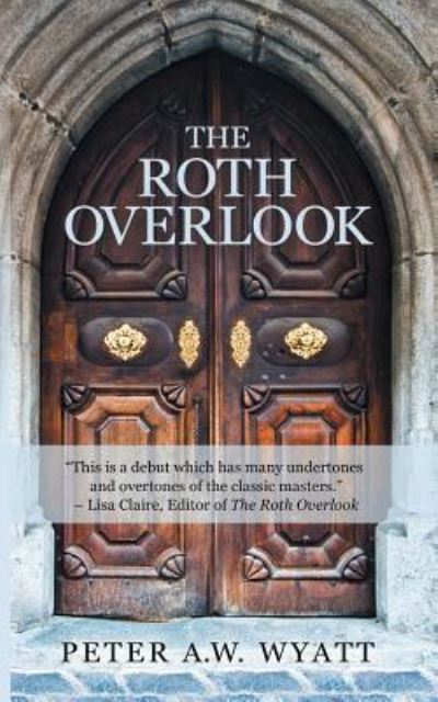 Cover for Peter a W Wyatt · The Roth Overlook (Paperback Book) (2018)