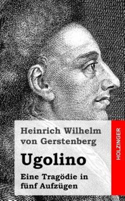 Cover for Heinrich Wilhelm Von Gerstenberg · Ugolino: Eine Tragodie in Funf Aufzugen (Pocketbok) (2013)