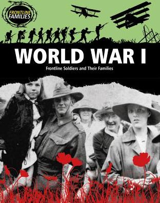 World War I: Frontline Soldiers and Their Families - Nick Hunter - Books - Gareth Stevens Publishing - 9781482430653 - July 30, 2015