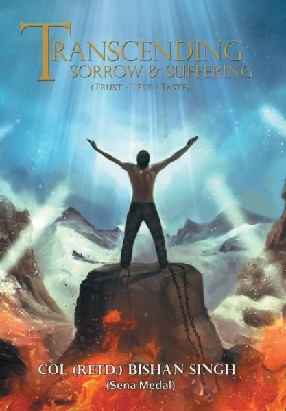 Cover for Col Bishan Singh · Transcending Sorrow and Suffering (Trust-test-taste): Trust - Test - Taste (Hardcover Book) (2014)