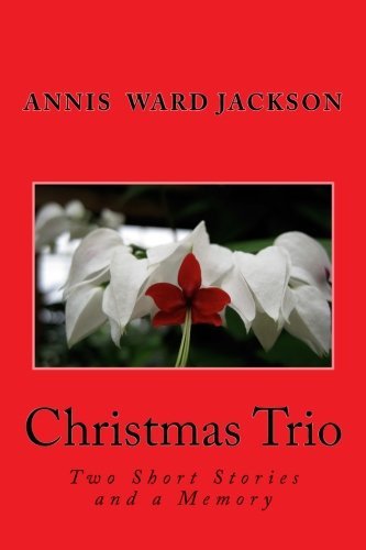Cover for Annis Ward Jackson · Christmas Trio: Two Short Stories and a Memory (Paperback Book) (2013)