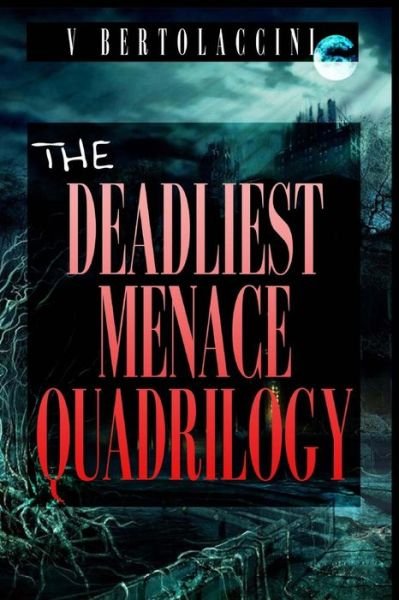 Cover for V Bertolaccini · The Deadliest Menace Quadrilogy (Paperback Book) (2013)