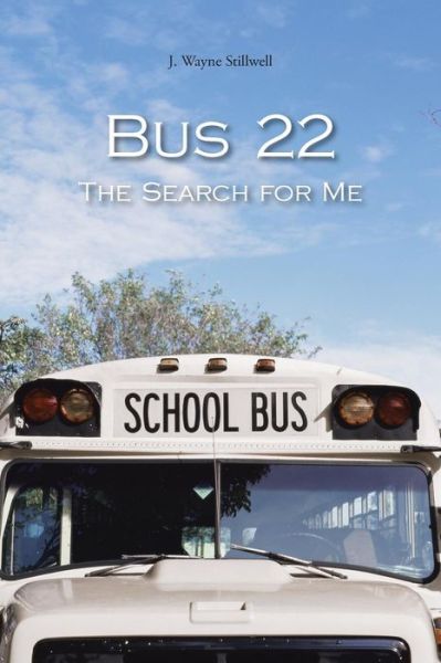 Cover for J Wayne Stillwell · Bus 22: the Search for Me (Taschenbuch) (2013)