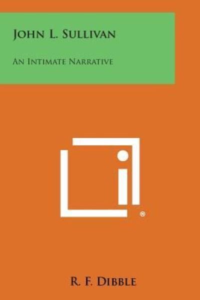 Cover for R F Dibble · John L. Sullivan: an Intimate Narrative (Pocketbok) (2013)