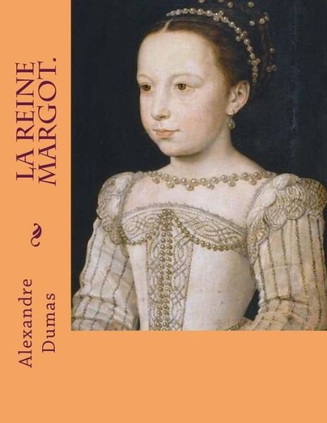 Cover for M Alexandre Dumas · La Reine Margot. (Pocketbok) (2014)
