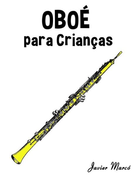 Cover for Javier Marco · Oboe Para Criancas: Cancoes De Natal, Musica Classica, Cancoes Infantis E Cancoes Folcloricas! (Pocketbok) (2014)