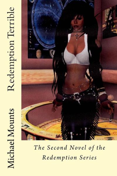 Redemption Terrible: the Second Novel of Pandora and the Redemption Series - Michael Mounts - Books - Createspace - 9781499261653 - April 25, 2014