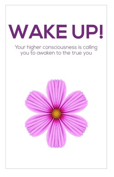 Cover for X · Wake Up!: Your Higher Consciousness is Calling You to Awaken to the True You (Paperback Bog) (2014)