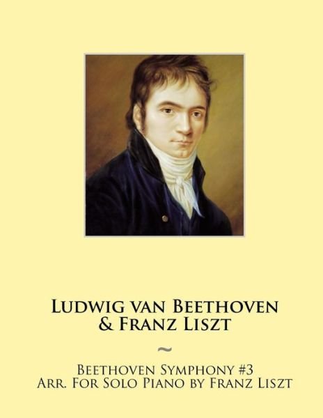 Cover for Franz Liszt · Beethoven Symphony #3 Arr. for Solo Piano by Franz Liszt (Paperback Bog) (2014)
