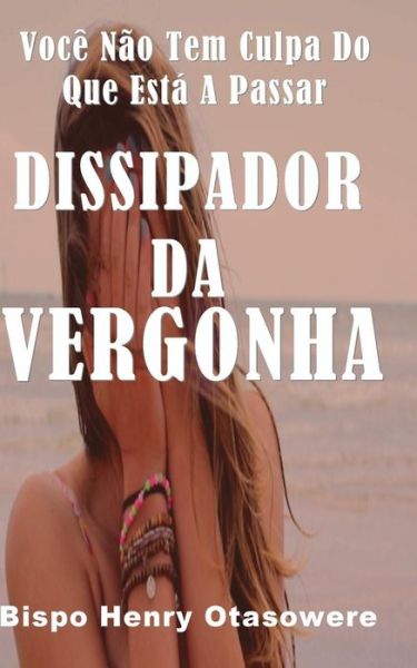 Cover for Bispo Henry Otasowere · Dissipador Da Vergonha (Paperback Book) (2014)