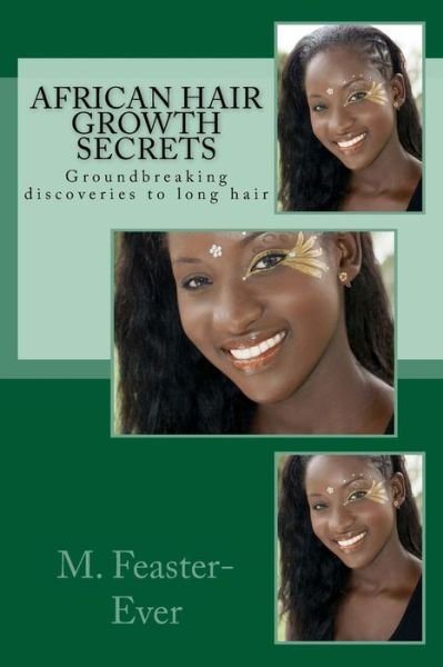Cover for Ms M Feaster-ever · African Hair Growth Secrets: Groundbreaking Discoveries on Kinky Texture Hair Growth (Paperback Bog) [I edition] (2014)